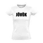 Jövök-megyek női póló (fehér)