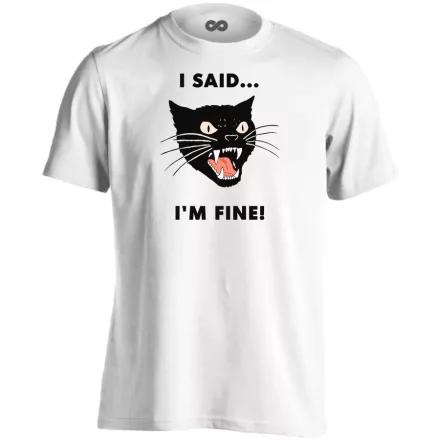 Said I'm fine cool férfi póló (fehér)