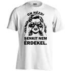 Oh nézd, senkit nem érdekel cool férfi póló (fehér)