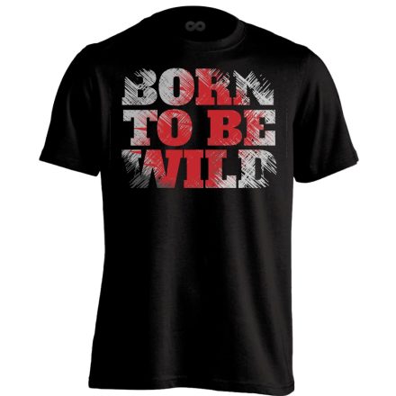 Felirat "born to be wild" férfi póló (fekete)