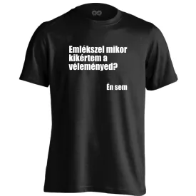 Kértem a véleményed? férfi póló (fekete)