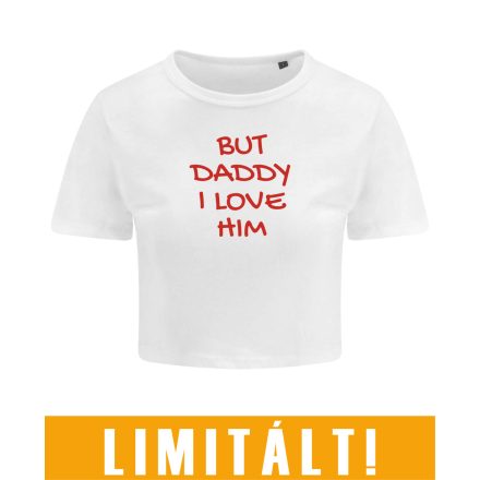 But daddy I love him limitált haspóló (fehér)