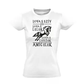 Lovas szív és lovas lélek lovas női póló (fehér)