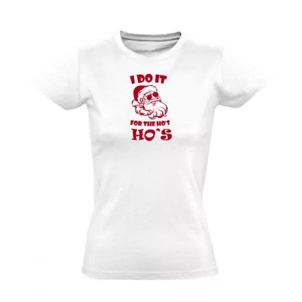 Do it for the ho's karácsonyi női póló (fehér)