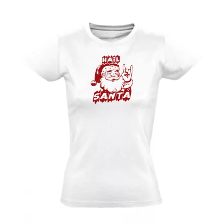 Hail Santa! karácsonyi női póló (fehér)