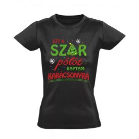 Ezt a sz@r pólót kaptam karácsonyra női póló (fekete) akciós póló - M   Ezt a sz@r pólót kaptam karácsonyra női póló (fekete) akciós póló - M