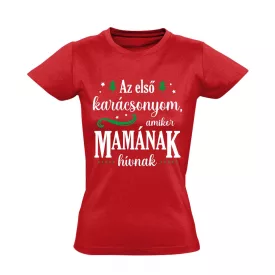   Az első karácsonyom, amikor Mamának hívnak női póló (piros)