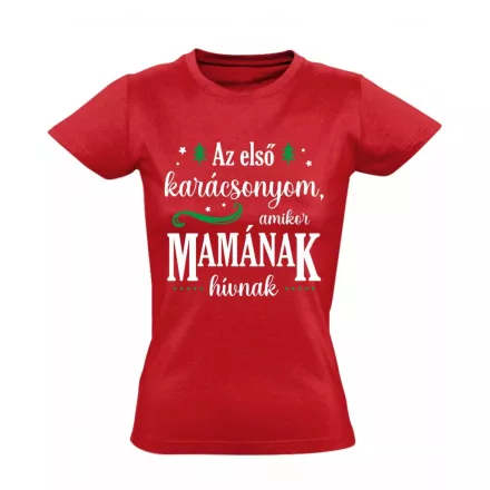 Az első karácsonyom, amikor Mamának hívnak női póló (piros) - akciós póló - XL