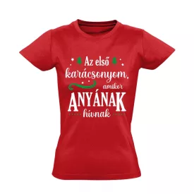   Az első karácsonyom, amikor Anyának hívnak női póló (piros)