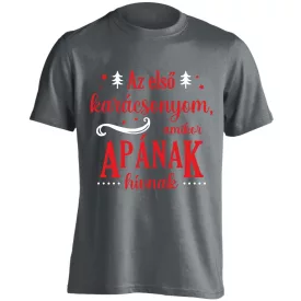   Az első karácsonyom, amikor Apának hívnak férfi póló (szénszürke)