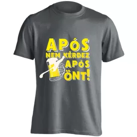 Após nem kérdez, após önt férfi póló (szénszürke)
