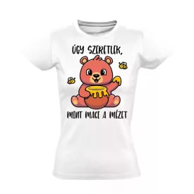   Mint maci a mézet valentin napi női póló (fehér)  akciós póló - XS