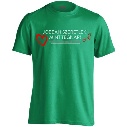 Jobban szeretlek rejtett üzenet valentin napi férfi póló (zöld)