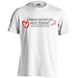  Jobban szeretlek rejtett üzenet valentin napi férfi póló (fehér)