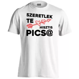 Szeretlek te hisztis valentin napi férfi póló (fehér)