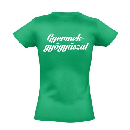 Gyermekgyógyászat női póló (zöld)