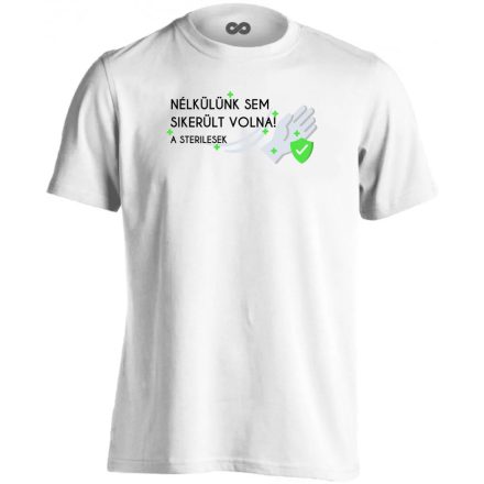 Nélkülünk nem sikerült volna sterilizáló férfi póló (fehér)