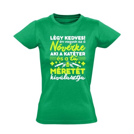 Légy kedves! nővér női póló (zöld)
