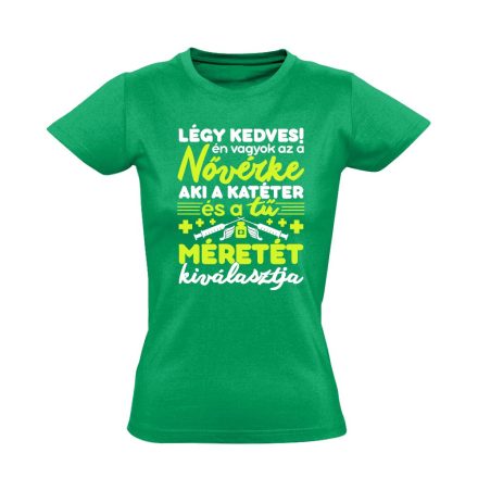 Légy kedves! nővér női póló (zöld)