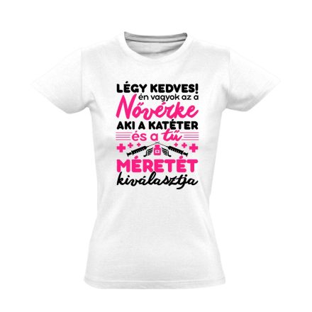 Légy kedves! nővér női póló (fehér)