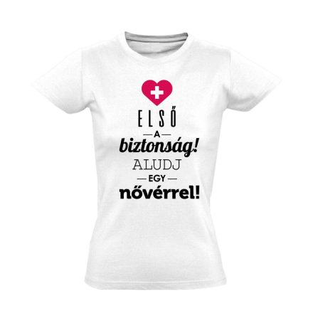 Első a biztonság! nővér póló (fehér)