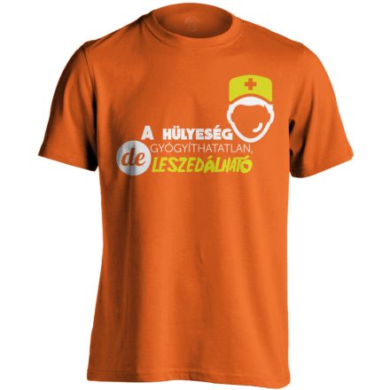 A Hülyeség Gyógyíthatatlan ápoló férfi póló (narancssárga)