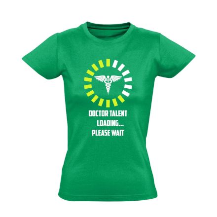 Doctor Talent Loading orvostanhallgató női póló (zöld)