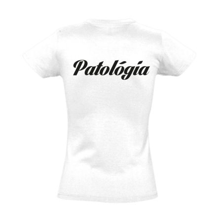 Patológiai női póló (fehér)