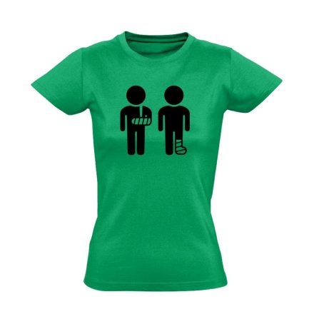 Kéz és Lábtörést! traumatológiai női póló (zöld)