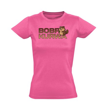 Bobrkurwa utcai női póló (rózsaszín)