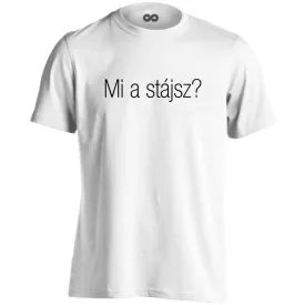 Mi a stájsz? férfi póló (fehér)