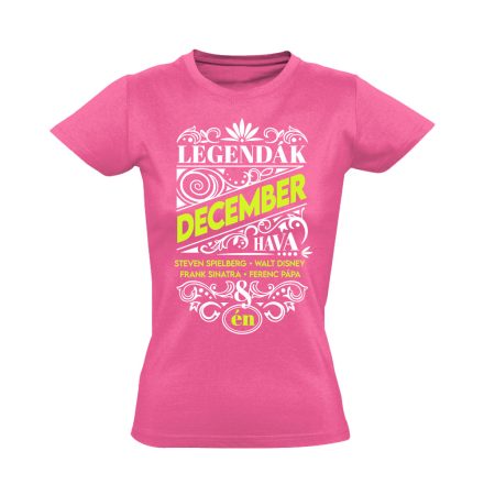 Decemberi Legenda szülinapos női póló (rózsaszín)