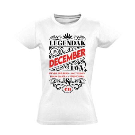 Decemberi Legenda szülinapos női póló (fehér)