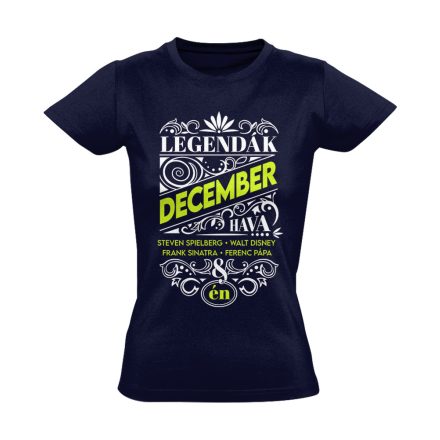 Decemberi Legenda szülinapos női póló (tengerészkék)