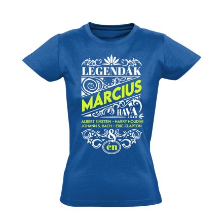 Márciusi Legenda szülinapos női póló (kék)