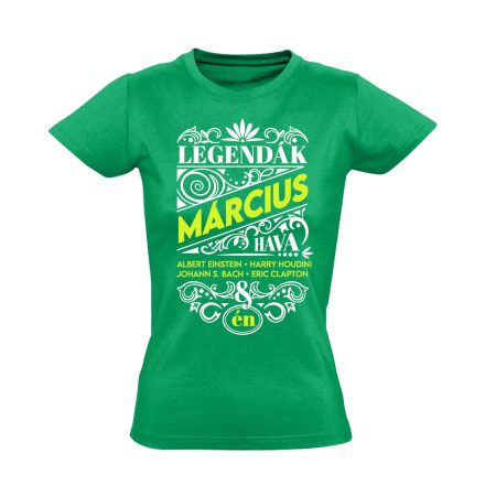 Márciusi Legenda szülinapos női póló (zöld)