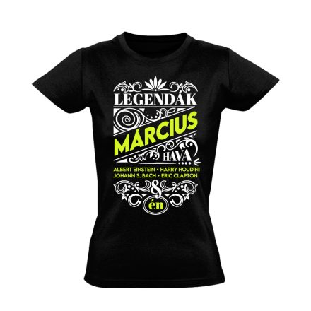 Márciusi Legenda szülinapos női póló (fekete)