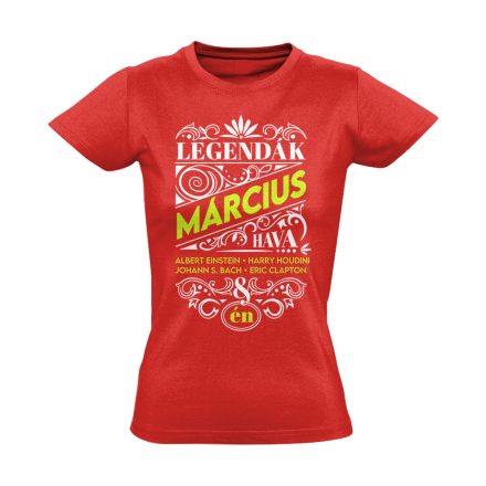 Márciusi Legenda szülinapos női póló (piros)