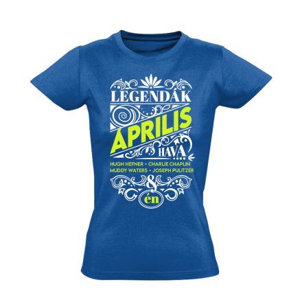 Áprilisi Legenda szülinapos női póló (kék)