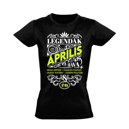 Áprilisi Legenda szülinapos női póló (fekete)