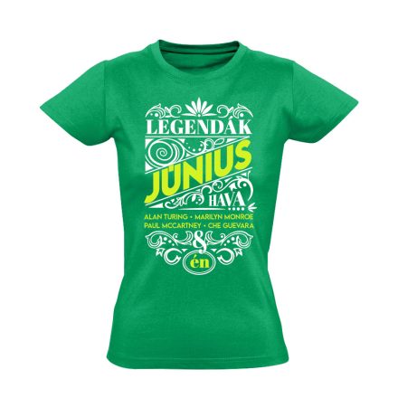 Júniusi Legenda szülinapos női póló (zöld)