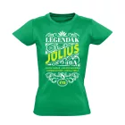 Júliusi Legenda szülinapos női póló (zöld)