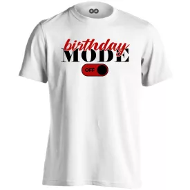 Birthday mode off szülinapi férfi póló (fehér)