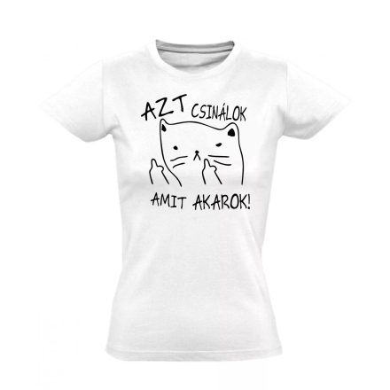 Azt csinálok amit akarok macskás női póló (fehér)