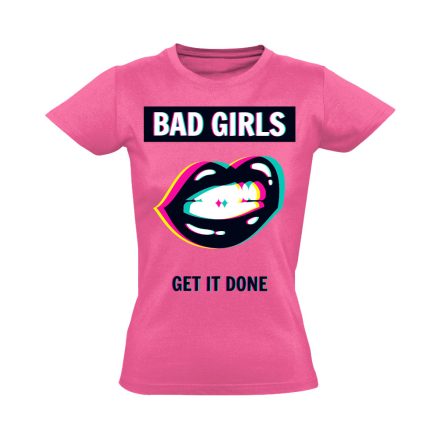 Feliratos "bad girls" Hajrá csajok! női póló (rózsaszín)