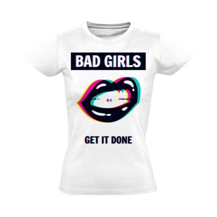 Feliratos "bad girls" Hajrá csajok! női póló (fehér)