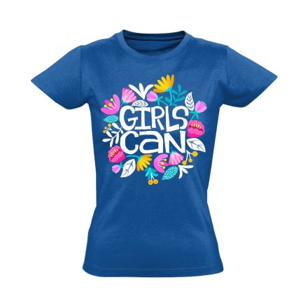 Szöveges "girls can"' Hajrá csajok! női póló (kék)