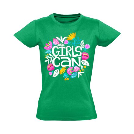 Szöveges "girls can"' Hajrá csajok! női póló (zöld)