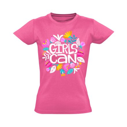 Szöveges "girls can"' Hajrá csajok! női póló (rózsaszín)