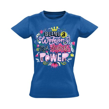 Szöveges "super power"' Hajrá csajok! női póló (kék)